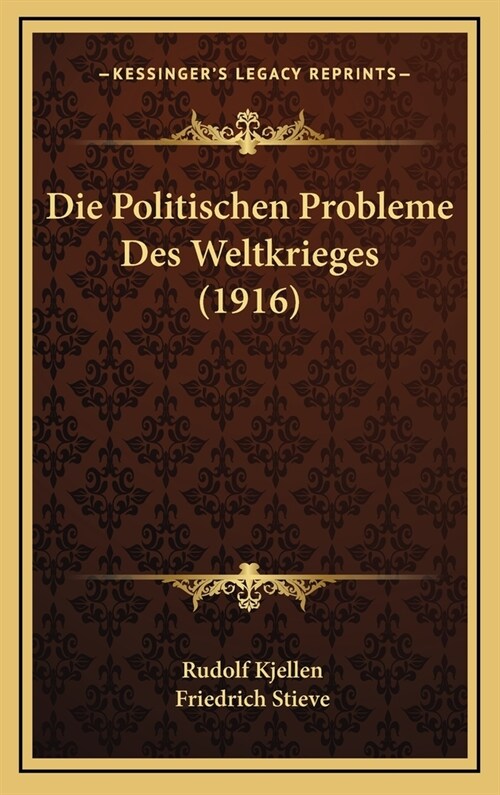 Die Politischen Probleme Des Weltkrieges (1916) (Hardcover)