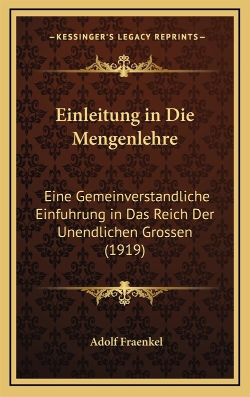 Einleitung in Die Mengenlehre: Eine Gemeinverstandliche Einfuhrung in Das Reich Der Unendlichen Grossen (1919) (Hardcover)