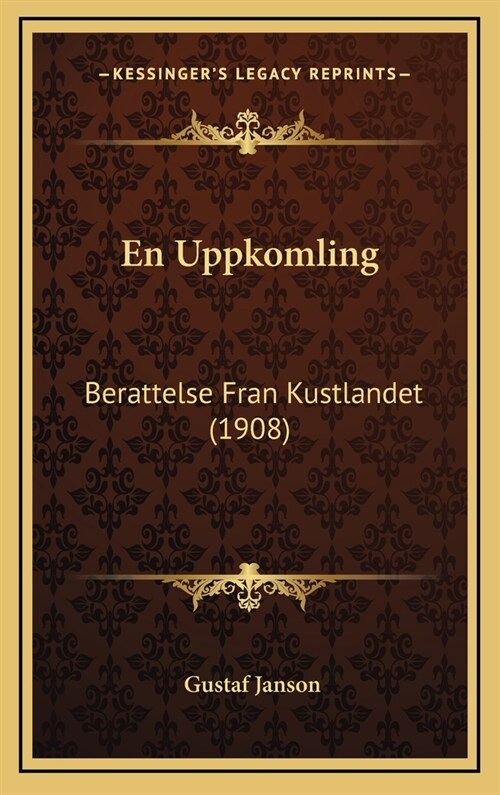 En Uppkomling: Berattelse Fran Kustlandet (1908) (Hardcover)