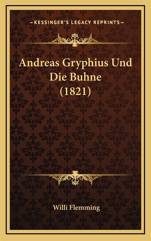 Andreas Gryphius Und Die Buhne (1821) (Hardcover)