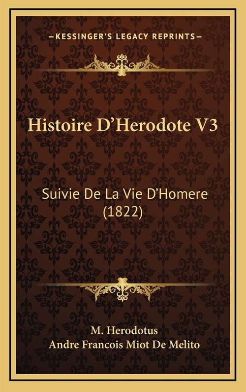 Histoire DHerodote V3: Suivie de La Vie DHomere (1822) (Hardcover)