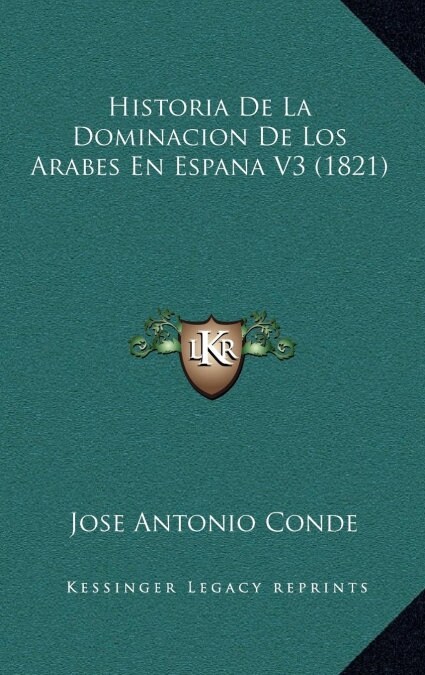 Historia de La Dominacion de Los Arabes En Espana V3 (1821) (Hardcover)