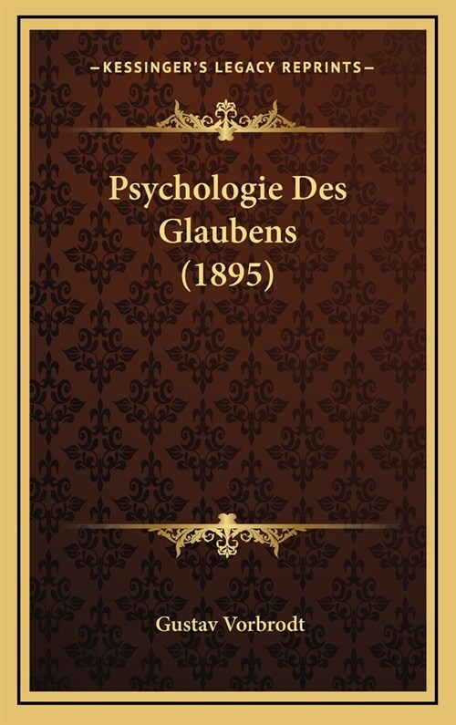 Psychologie Des Glaubens (1895) (Hardcover)