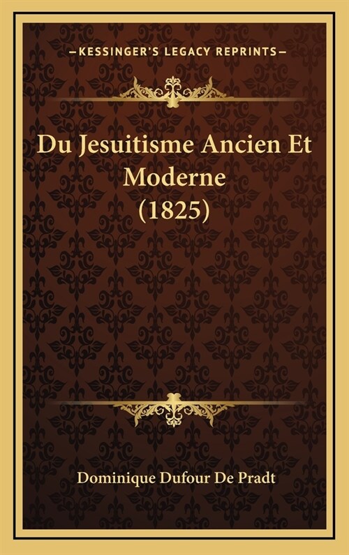 Du Jesuitisme Ancien Et Moderne (1825) (Hardcover)