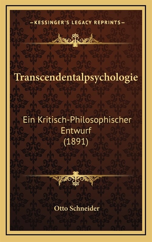 Transcendentalpsychologie: Ein Kritisch-Philosophischer Entwurf (1891) (Hardcover)