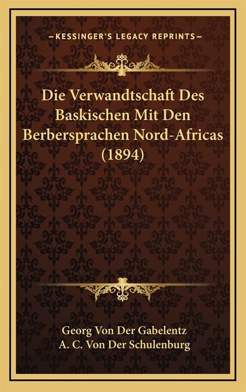 Die Verwandtschaft Des Baskischen Mit Den Berbersprachen Nord-Africas (1894) (Hardcover)