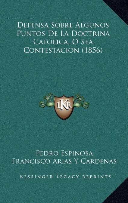 Defensa Sobre Algunos Puntos de La Doctrina Catolica, O Sea Contestacion (1856) (Hardcover)