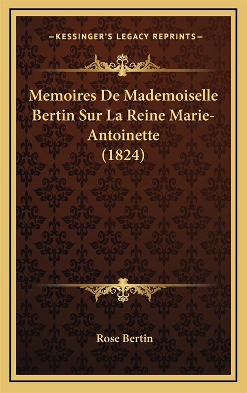 Memoires de Mademoiselle Bertin Sur La Reine Marie-Antoinette (1824) (Hardcover)