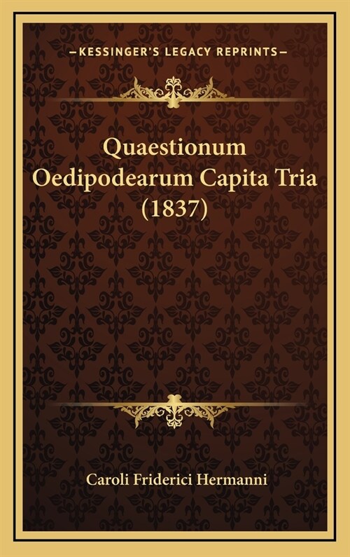 Quaestionum Oedipodearum Capita Tria (1837) (Hardcover)