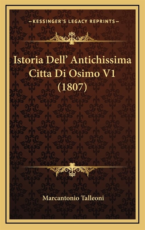 Istoria Dell Antichissima Citta Di Osimo V1 (1807) (Hardcover)