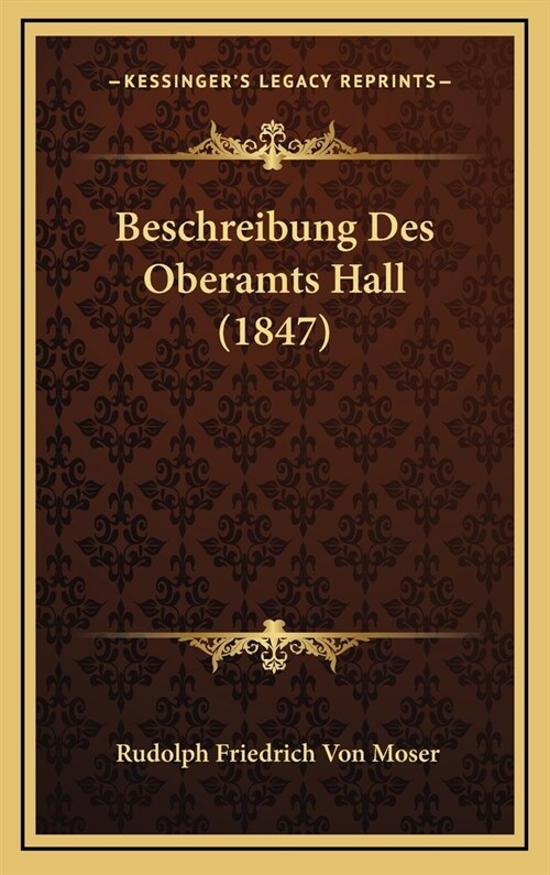 Beschreibung Des Oberamts Hall (1847) (Hardcover)