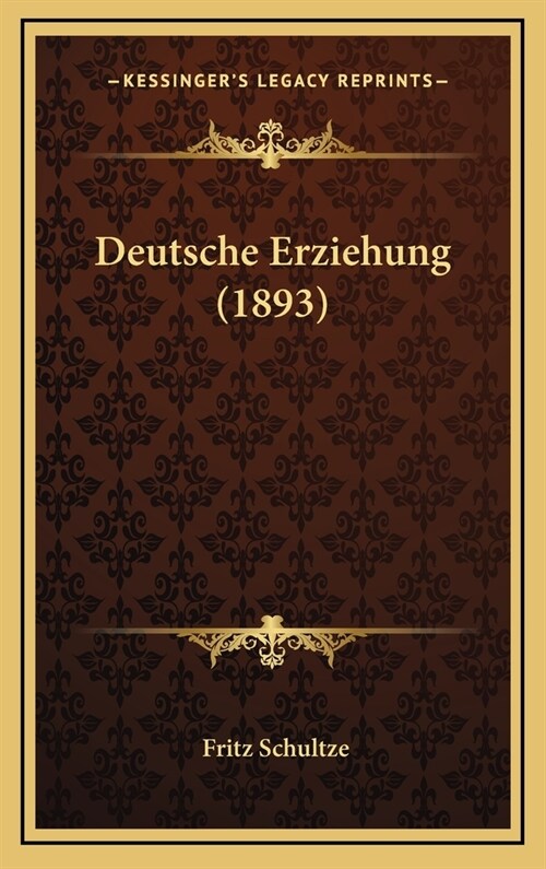 Deutsche Erziehung (1893) (Hardcover)