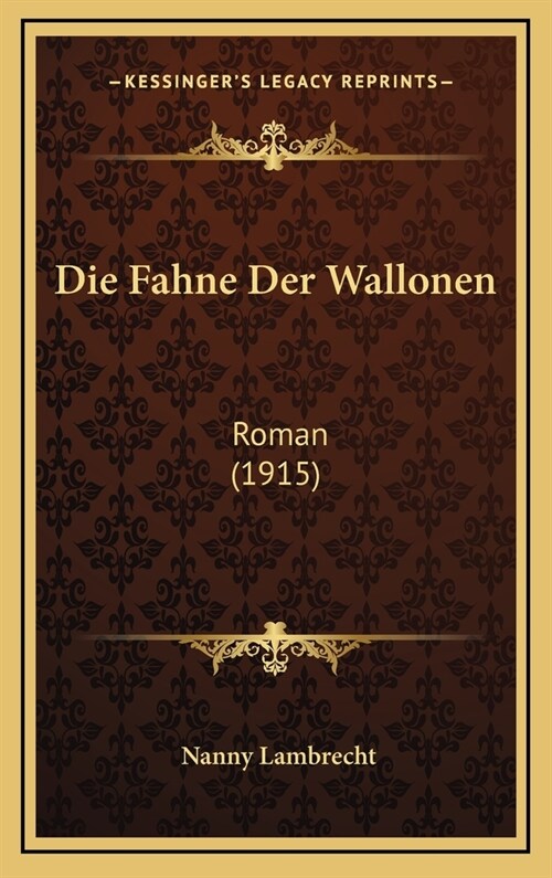 Die Fahne Der Wallonen: Roman (1915) (Hardcover)