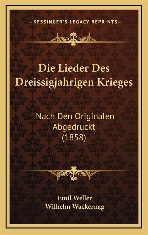 Die Lieder Des Dreissigjahrigen Krieges: Nach Den Originalen Abgedruckt (1858) (Hardcover)