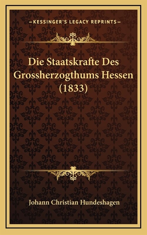 Die Staatskrafte Des Grossherzogthums Hessen (1833) (Hardcover)