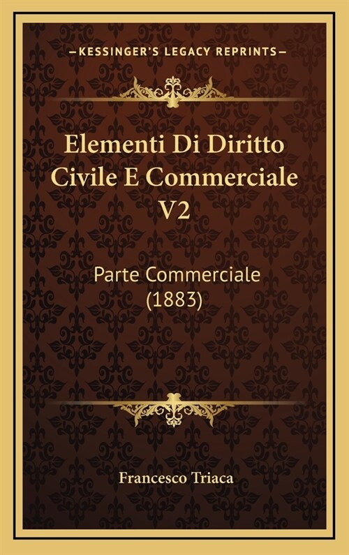 Elementi Di Diritto Civile E Commerciale V2: Parte Commerciale (1883) (Hardcover)