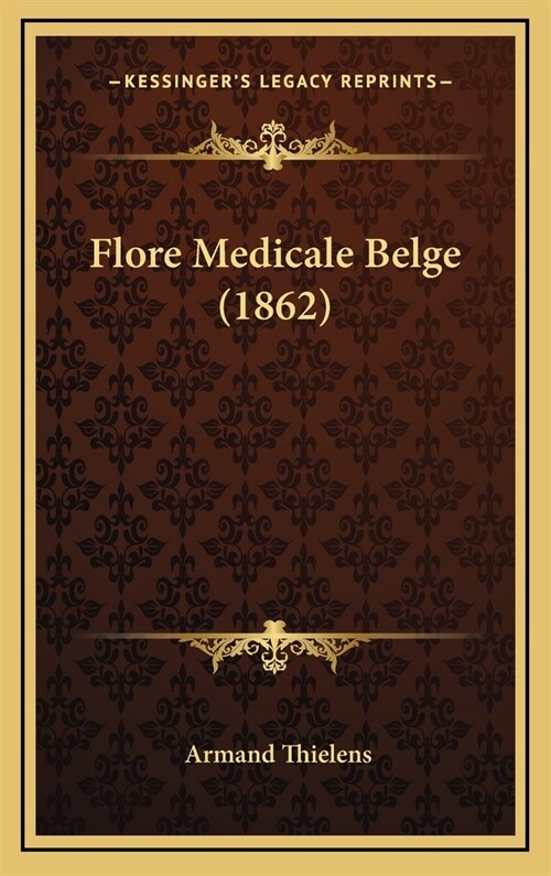 Flore Medicale Belge (1862) (Hardcover)