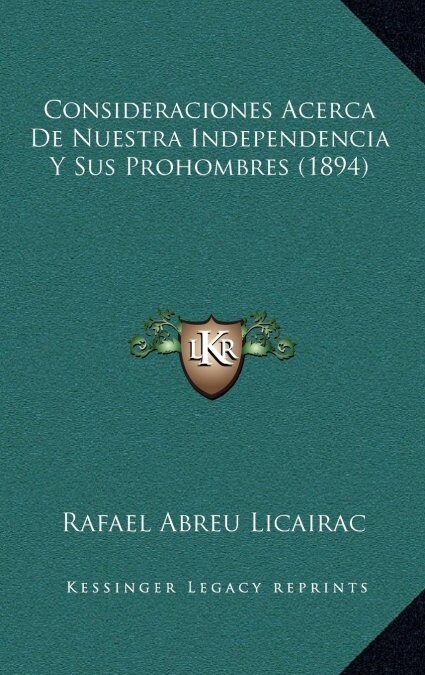 Consideraciones Acerca de Nuestra Independencia y Sus Prohombres (1894) (Hardcover)