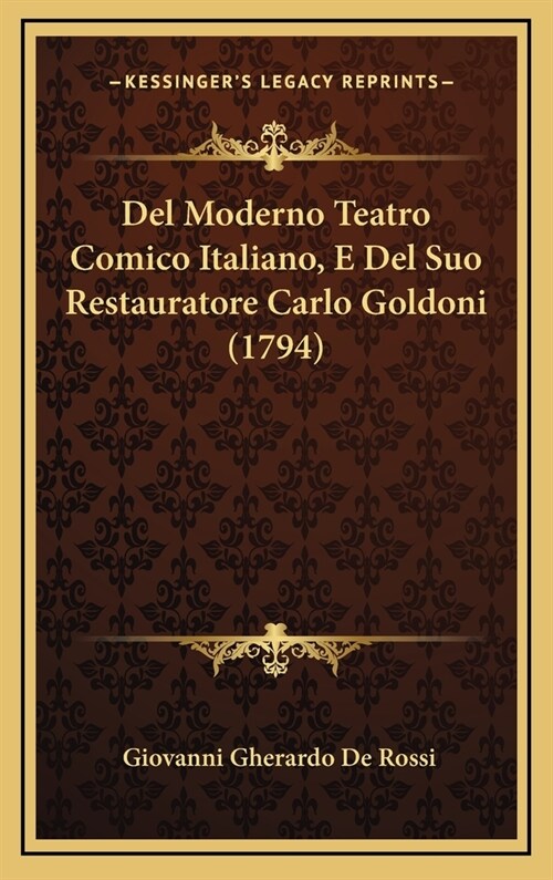 del Moderno Teatro Comico Italiano, E del Suo Restauratore Carlo Goldoni (1794) (Hardcover)