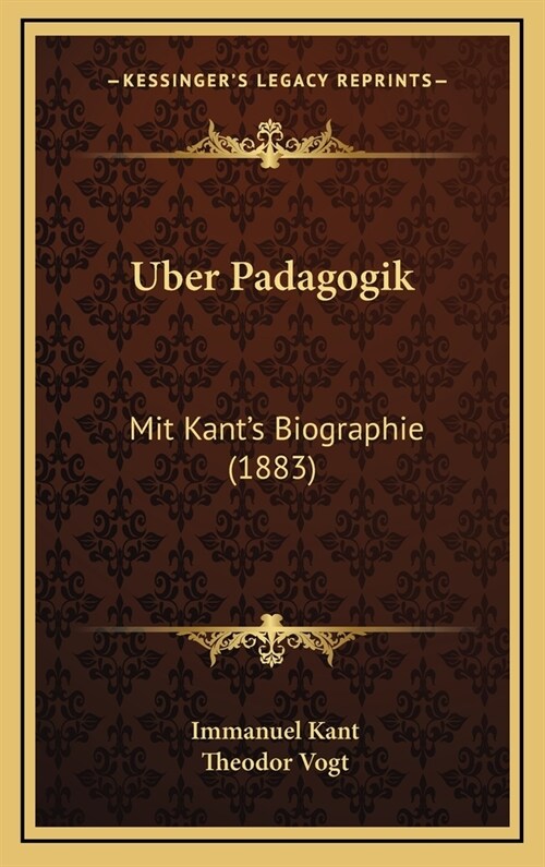 Uber Padagogik: Mit Kants Biographie (1883) (Hardcover)