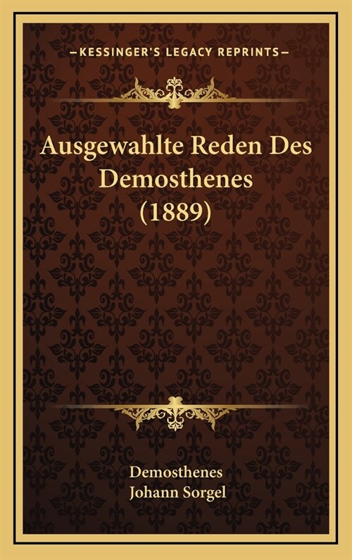 Ausgewahlte Reden Des Demosthenes (1889) (Hardcover)