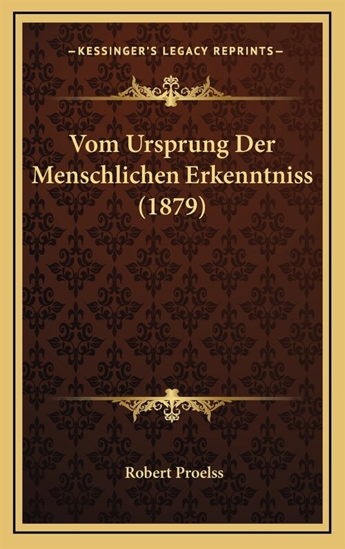 Vom Ursprung Der Menschlichen Erkenntniss (1879) (Hardcover)