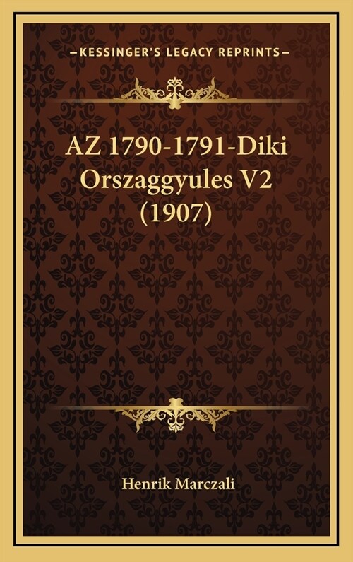 AZ 1790-1791-Diki Orszaggyules V2 (1907) (Hardcover)