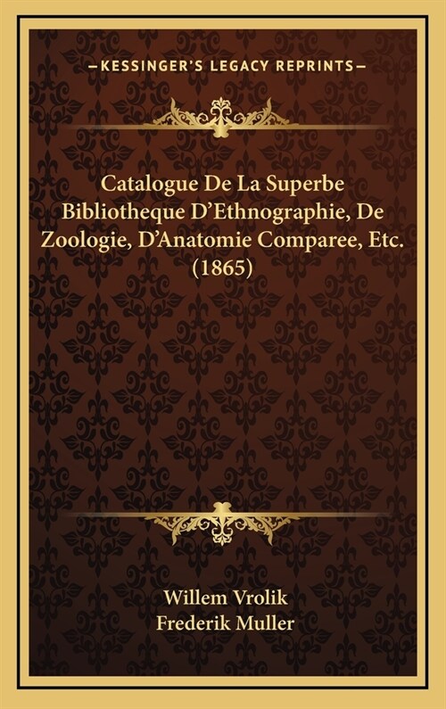 Catalogue de La Superbe Bibliotheque DEthnographie, de Zoologie, DAnatomie Comparee, Etc. (1865) (Hardcover)