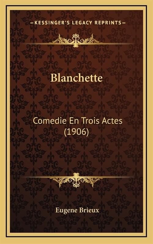 Blanchette: Comedie En Trois Actes (1906) (Hardcover)