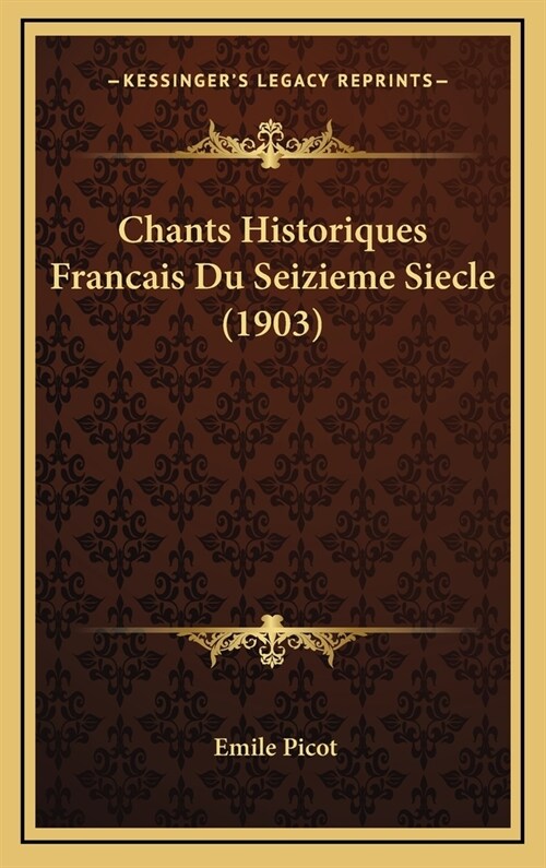 Chants Historiques Francais Du Seizieme Siecle (1903) (Hardcover)