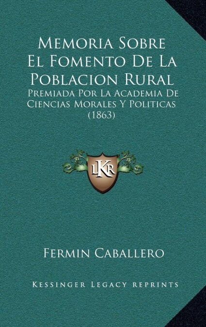 Memoria Sobre El Fomento de La Poblacion Rural: Premiada Por La Academia de Ciencias Morales y Politicas (1863) (Hardcover)