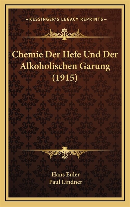 Chemie Der Hefe Und Der Alkoholischen Garung (1915) (Hardcover)