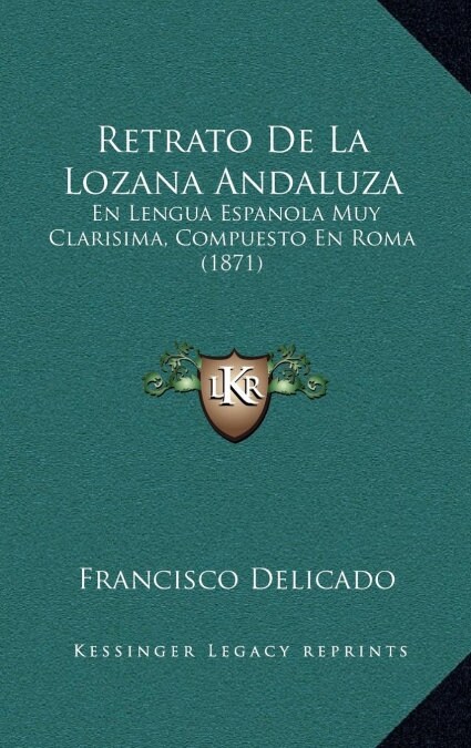 Retrato de La Lozana Andaluza: En Lengua Espanola Muy Clarisima, Compuesto En Roma (1871) (Hardcover)