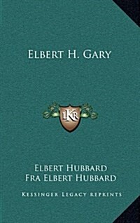 Elbert H. Gary (Hardcover)