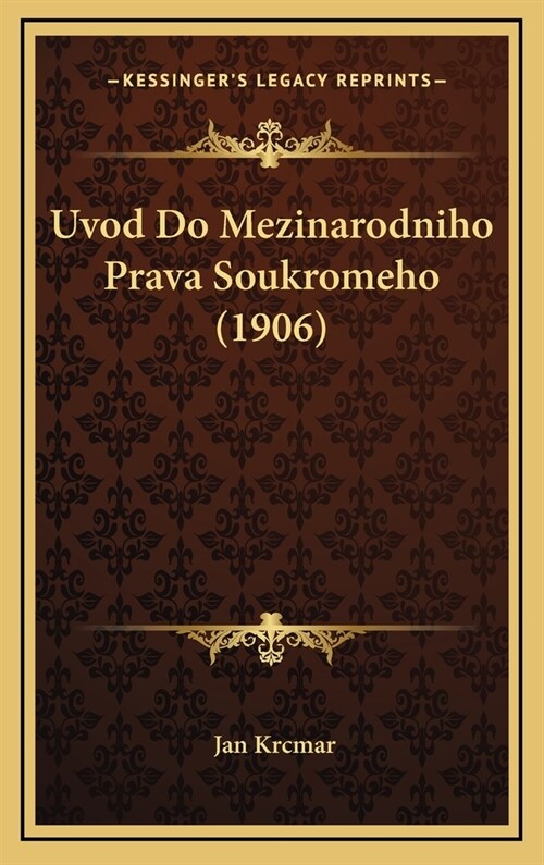 Uvod Do Mezinarodniho Prava Soukromeho (1906) (Hardcover)