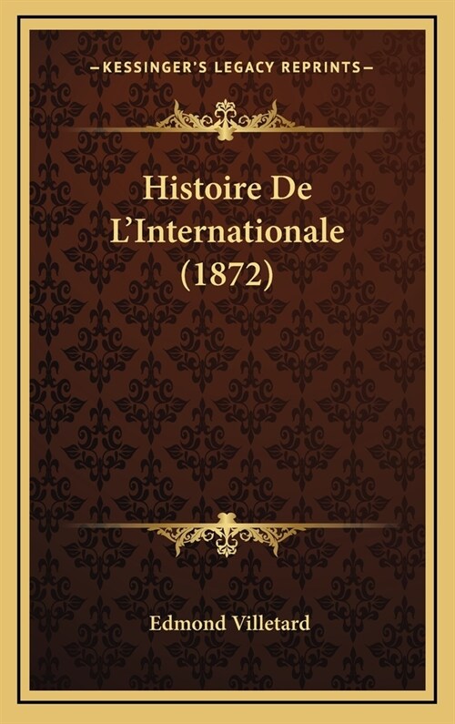 Histoire de LInternationale (1872) (Hardcover)