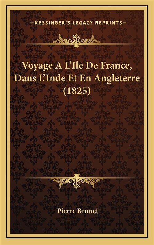 Voyage A LIle de France, Dans LInde Et En Angleterre (1825) (Hardcover)