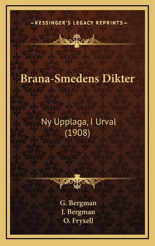 Brana-Smedens Dikter: NY Upplaga, I Urval (1908) (Hardcover)