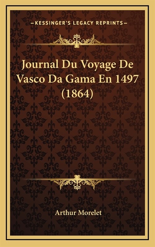 Journal Du Voyage de Vasco Da Gama En 1497 (1864) (Hardcover)