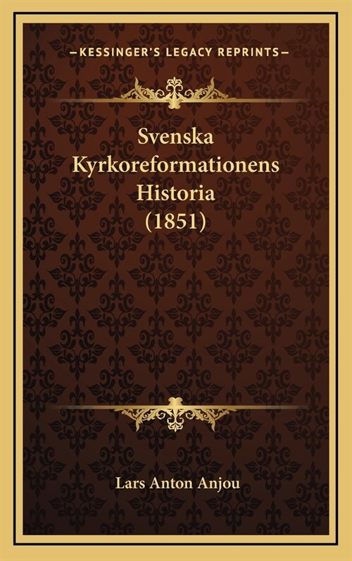 Svenska Kyrkoreformationens Historia (1851) (Hardcover)