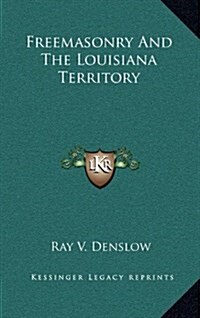 Freemasonry and the Louisiana Territory (Hardcover)