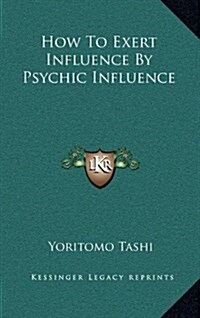 How to Exert Influence by Psychic Influence (Hardcover)