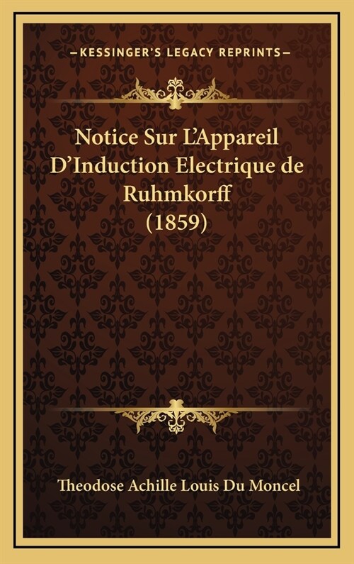 Notice Sur LAppareil DInduction Electrique de Ruhmkorff (1859) (Hardcover)