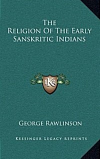 The Religion of the Early Sanskritic Indians (Hardcover)