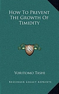 How to Prevent the Growth of Timidity (Hardcover)