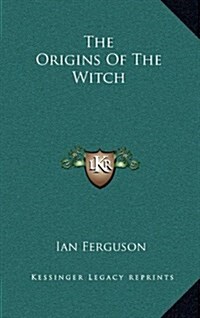 The Origins of the Witch (Hardcover)