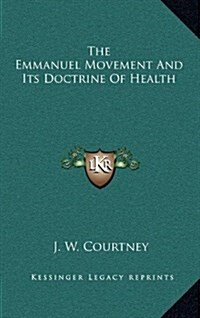 The Emmanuel Movement and Its Doctrine of Health (Hardcover)