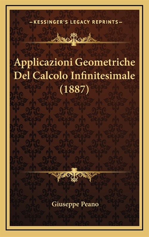 Applicazioni Geometriche del Calcolo Infinitesimale (1887) (Hardcover)