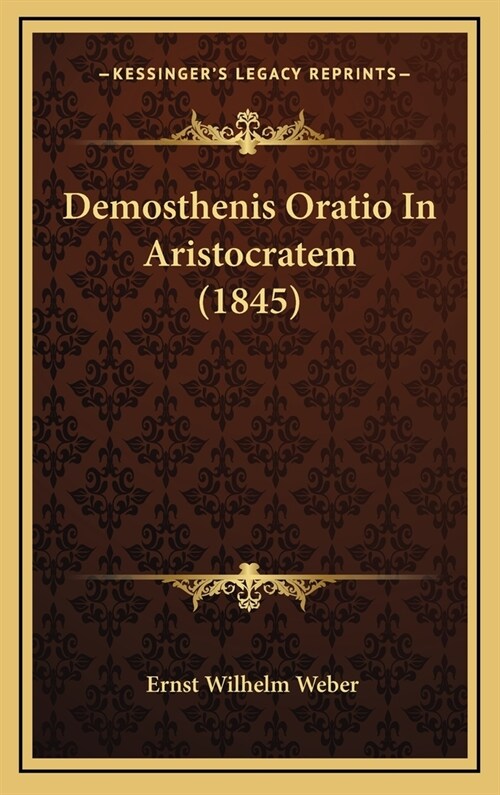 Demosthenis Oratio in Aristocratem (1845) (Hardcover)