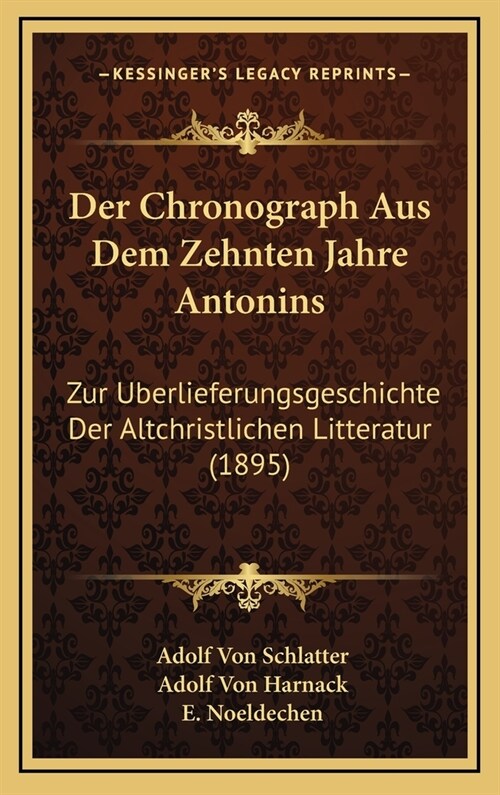Chronograph Aus Dem Zehnten Jahre Antonins: Zur Berlieferungsgeschichte Der Altchristlichen Litteratur (1895) (Hardcover)